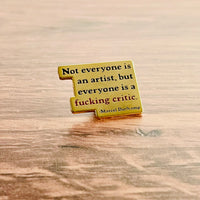 Everyone is a fucking critic Enamel Pin