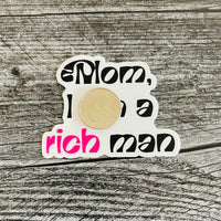 Mom I am a Rich Man Sticker