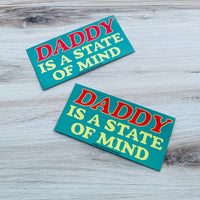 Daddy is a state of mind Car Magnet