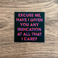 Excuse me have I given you any indication that I care? // Golden Girls inspired sticker