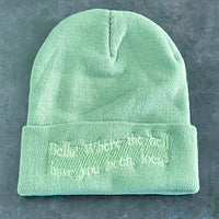 Bella where the hell have you been loca Beanie