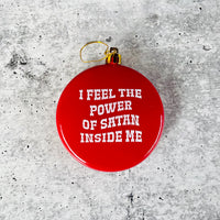 I feel the power of Satan inside Me Shatterproof Acrylic Ornament USA made