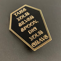 Take Your Silver Spoon Enamel Coffin Pin