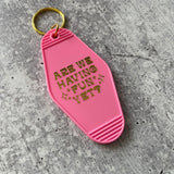 Are we having fun yet hotel Motel Keychain
