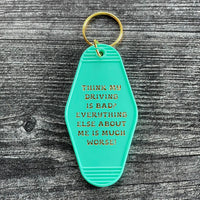 Think my driving is bad? Everything else about me is much worse hotel Motel Keychain
