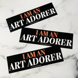 I am an Art Adorer Bumper Sticker