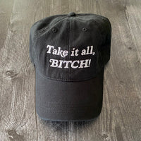 Take it all BITCH Dad Hat
