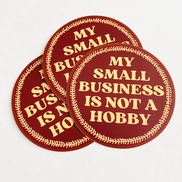 My Small Business is Not a Hobby Sticker