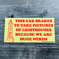This car brakes to take pictures of lighthouses because we are huge nerds Bumper Sticker