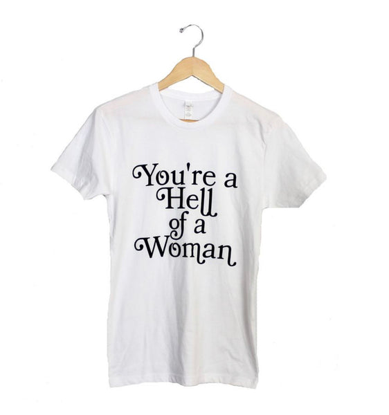 You’re a Hell of a Woman Tee