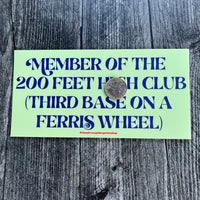 Member of the 200 Feet High Club Third Base on a Ferris Wheel Bumper Sticker