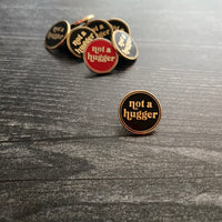 Small Not a Hugger .75” Pin