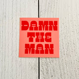 Damn the Man Sticker
