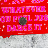 Whatever you feel just dance it Bumper Sticker