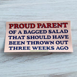 Proud Parent of a Bagged Salad Bumper Sticker