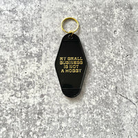 My Small Business is not a Hobby hotel Motel Keychain