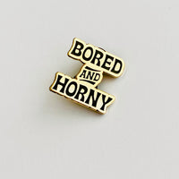 Bored and Horny Enamel Pin