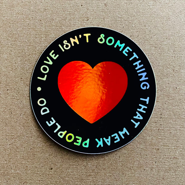 Love isn’t something weak people do // holographic Fleabag Sticker