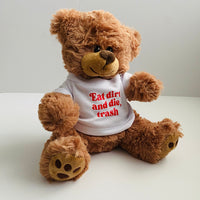 Eat Dirt and Die Trash Teddy Bear