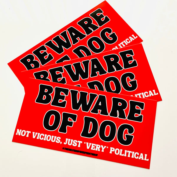 Beware of Dog Very Political Bumper Sticker