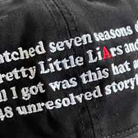 I watched Seven Seasons of PLL Dad Hat