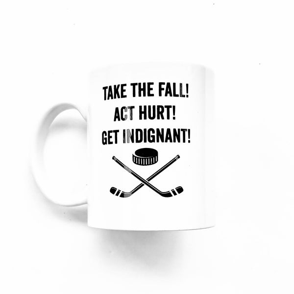 Take the Fall Act Hurt Get Indignant 11 Ounce Ounce Mug