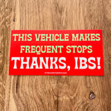 This vehicle makes frequent stops Thanks, IBS! Bumper Sticker