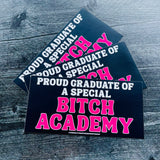 Proud Graduate of a Special Bitch Academy Bumper Sticker