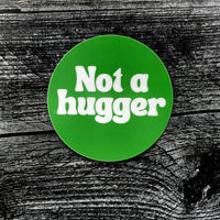 Not a Hugger Sticker