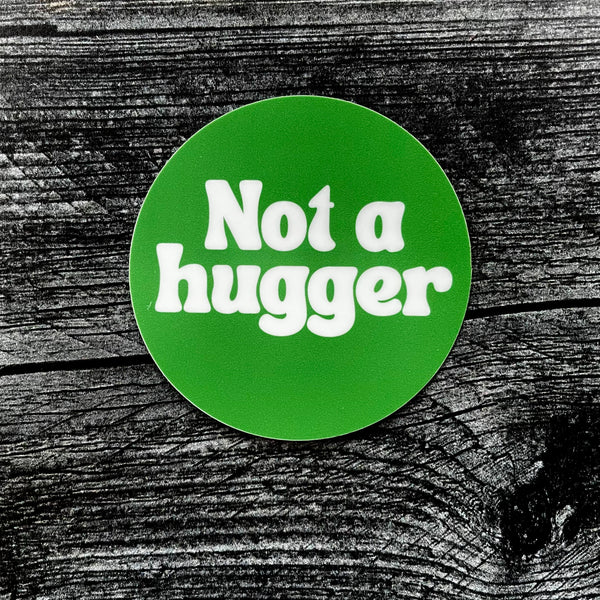 Not a Hugger Sticker