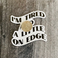 I’m tired and a little on edge Sticker