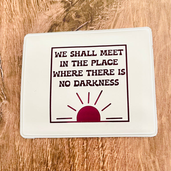 We shall meet in the place where there is no darkness 1984 Vaccine Card Holder