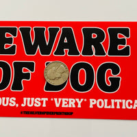 Beware of Dog Very Political Bumper Sticker