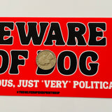 Beware of Dog Very Political Bumper Sticker