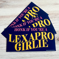 Honk if you’re a Lexapro Girlie Bumper Sticker