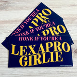 Honk if you’re a Lexapro Girlie Bumper Sticker