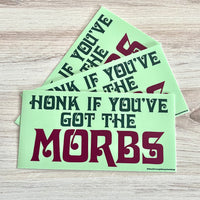 Honk if you’ve got the Morbs Bumper Sticker