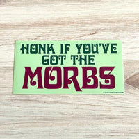 Honk if you’ve got the Morbs Bumper Sticker