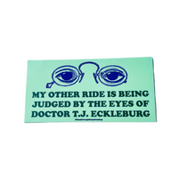 My other ride is being judged by the eyes of Doctor TJ Eckleburg Bumper Sticker