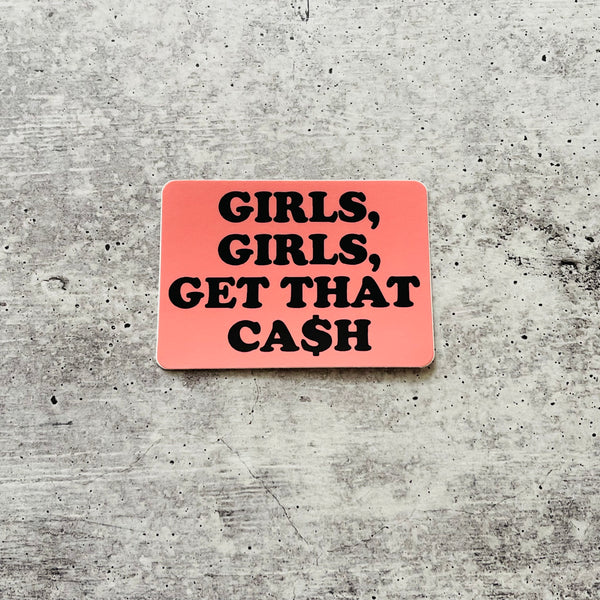 Girls Girls Get that Cash Sticker