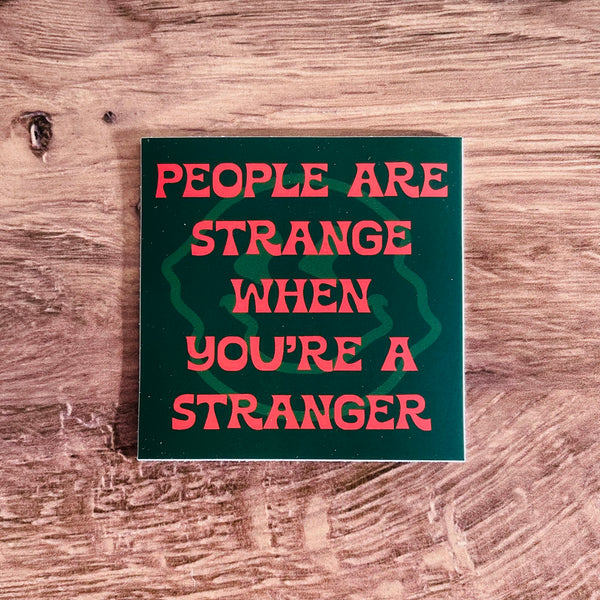 People are strange when you’re a stranger Sticker