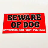 Beware of Dog Very Political Bumper Sticker